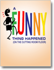 A FUNNY THING HAPPENED...(ON THE CUTTING ROOM FLOOR)
